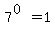 7%5E%280%29=1