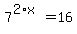 7%5E%282%2Ax%29+=+16