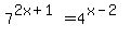 7%5E%282x%2B1%29=4%5E%28x-2%29
