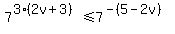 7%5E%283%282v%2B3%29%29%3C=7%5E%28-%285-2v%29%29