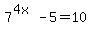 7%5E%284x%29+-+5+=+10