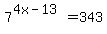 7%5E%284x-13%29+=+343+