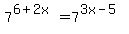 7%5E%286%2B2x%29=7%5E%283x-5%29