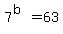7%5E%28b%29=63
