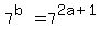 7%5E%28b%29=7%5E%282a%2B1%29
