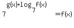 7%5E%28g%28x%29log%287%2Cf%28x%29%29%29=f%28x%29