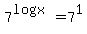 7%5E%28logx%29+=+7%5E1