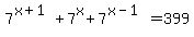 7%5E%28x%2B1%29+%2B+7%5Ex+%2B+7%5E%28x-1%29+=+399