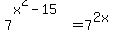 7%5E%28x%5E2-15%29+=+7%5E%282x%29