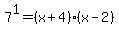7%5E1=%28x%2B4%29%28x-2%29