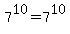 7%5E10+=+7%5E10
