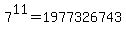 7%5E11+=1977326743