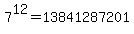 7%5E12+=13841287201