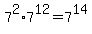 7%5E2%2A7%5E12=7%5E14