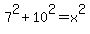 7%5E2%2B10%5E2=x%5E2