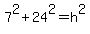 7%5E2%2B24%5E2=h%5E2