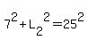 7%5E2%2BL%5B2%5D%5E2=25%5E2