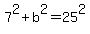 7%5E2%2Bb%5E2=25%5E2