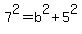 7%5E2=b%5E2%2B5%5E2