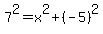 7%5E2=x%5E2%2B%28-5%29%5E2