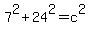 7%5E2+%2B+24%5E2+=+c%5E2
