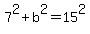 7%5E2+%2B+b%5E2+=+15%5E2