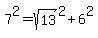 7%5E2+=+sqrt%2813%29%5E2%2B6%5E2