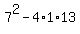 7%5E2+-+4%2A1%2A13