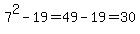 7%5E2-19=49-19=30