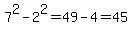 7%5E2-2%5E2=49-4=45