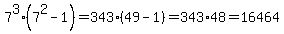 7%5E3%287%5E2-1%29=343%2849-1%29=343%2A48=16464