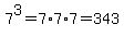 7%5E3=7%2A7%2A7=343