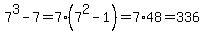 7%5E3-7=7%287%5E2-1%29=7%2A48=336