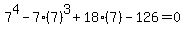 7%5E4-7%287%29%5E3%2B18%287%29-126=0