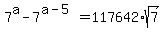 7%5Ea+-+7%5E%28a-5%29+=+117642%2Asqrt%287%29