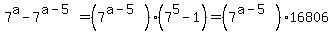 7%5Ea-7%5E%28a-5%29+=+%287%5E%28a-5%29%29%287%5E5-1%29+=+%287%5E%28a-5%29%29%2A16806