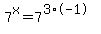 7%5Ex=7%5E%283%2A-1%29