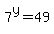 7%5Ey+=+49+