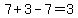 7+%2B+3+-+7+=+3