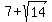 7+%2B+sqrt%2814%29