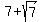 7+%2B+sqrt%287%29