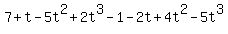 7+%2B+t+-+5t%5E2+%2B+2t%5E3+-+1+-2t+%2B4t%5E2+-+5t%5E3