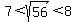 7+%3C+sqrt%2856%29+%3C+8