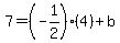 7+=+%28-1%2F2%29%284%29%2Bb