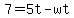 7+=+5t+-+wt