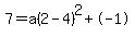 7+=+a%282+-+4%29%5E2+%2B+-+1
