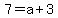 7+=+a+%2B+3