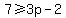 7+%3E=+3p-2