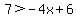 7+%3E+-4x%2B6