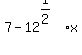 7+-+12%5E%281%2F2%29x